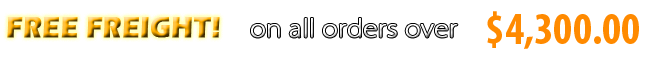Free Freight on all orders over $4,300.00